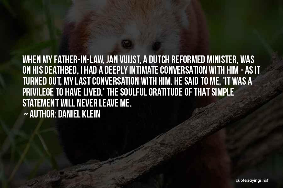 Daniel Klein Quotes: When My Father-in-law, Jan Vuijst, A Dutch Reformed Minister, Was On His Deathbed, I Had A Deeply Intimate Conversation With