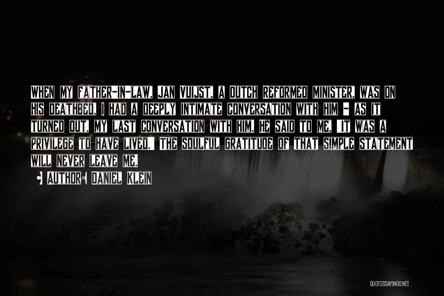 Daniel Klein Quotes: When My Father-in-law, Jan Vuijst, A Dutch Reformed Minister, Was On His Deathbed, I Had A Deeply Intimate Conversation With