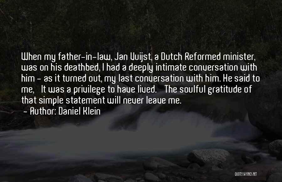 Daniel Klein Quotes: When My Father-in-law, Jan Vuijst, A Dutch Reformed Minister, Was On His Deathbed, I Had A Deeply Intimate Conversation With