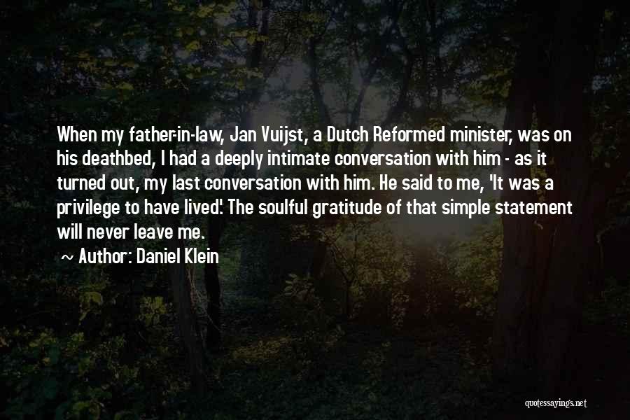 Daniel Klein Quotes: When My Father-in-law, Jan Vuijst, A Dutch Reformed Minister, Was On His Deathbed, I Had A Deeply Intimate Conversation With