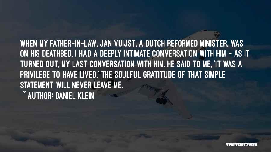 Daniel Klein Quotes: When My Father-in-law, Jan Vuijst, A Dutch Reformed Minister, Was On His Deathbed, I Had A Deeply Intimate Conversation With