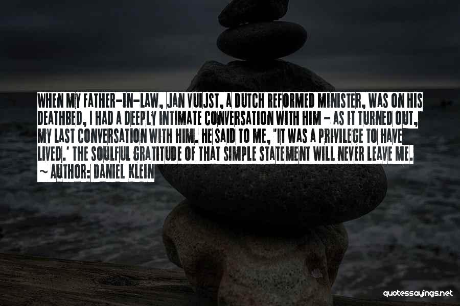 Daniel Klein Quotes: When My Father-in-law, Jan Vuijst, A Dutch Reformed Minister, Was On His Deathbed, I Had A Deeply Intimate Conversation With