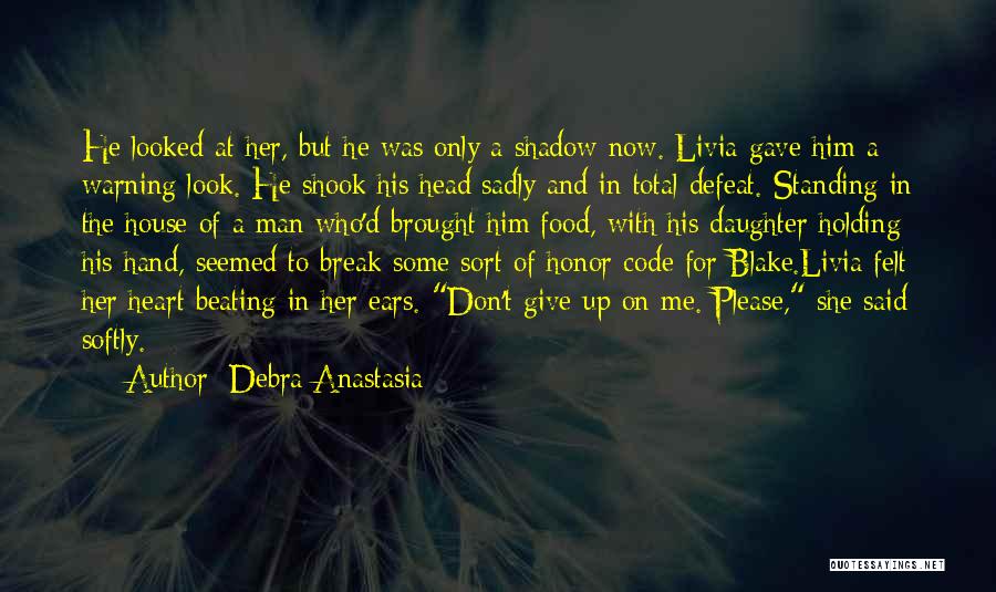 Debra Anastasia Quotes: He Looked At Her, But He Was Only A Shadow Now. Livia Gave Him A Warning Look. He Shook His