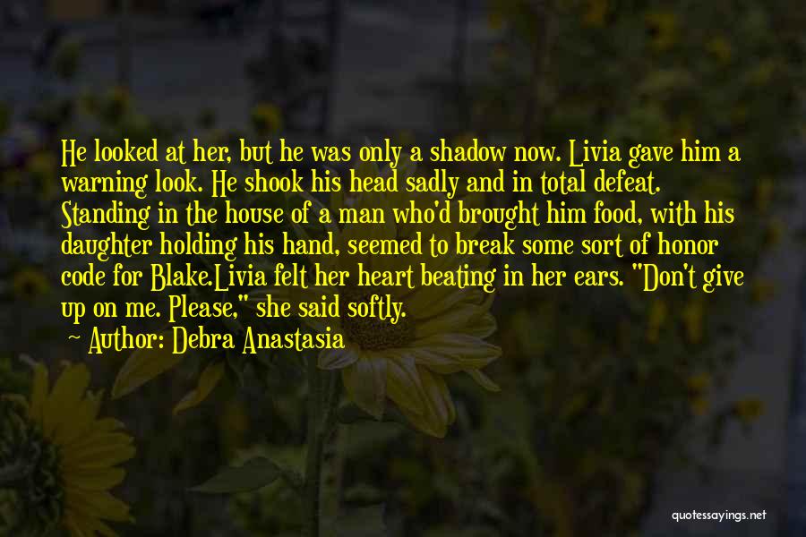 Debra Anastasia Quotes: He Looked At Her, But He Was Only A Shadow Now. Livia Gave Him A Warning Look. He Shook His