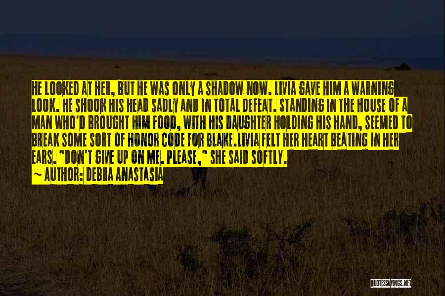 Debra Anastasia Quotes: He Looked At Her, But He Was Only A Shadow Now. Livia Gave Him A Warning Look. He Shook His