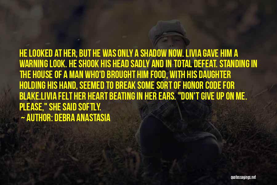 Debra Anastasia Quotes: He Looked At Her, But He Was Only A Shadow Now. Livia Gave Him A Warning Look. He Shook His