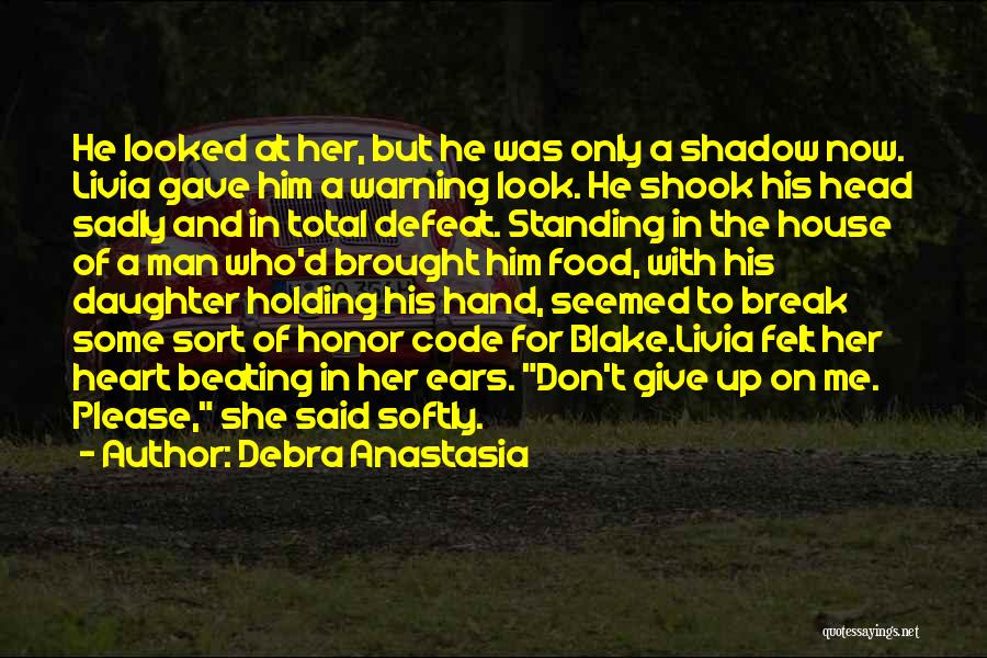 Debra Anastasia Quotes: He Looked At Her, But He Was Only A Shadow Now. Livia Gave Him A Warning Look. He Shook His