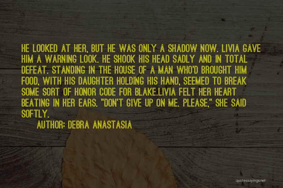 Debra Anastasia Quotes: He Looked At Her, But He Was Only A Shadow Now. Livia Gave Him A Warning Look. He Shook His