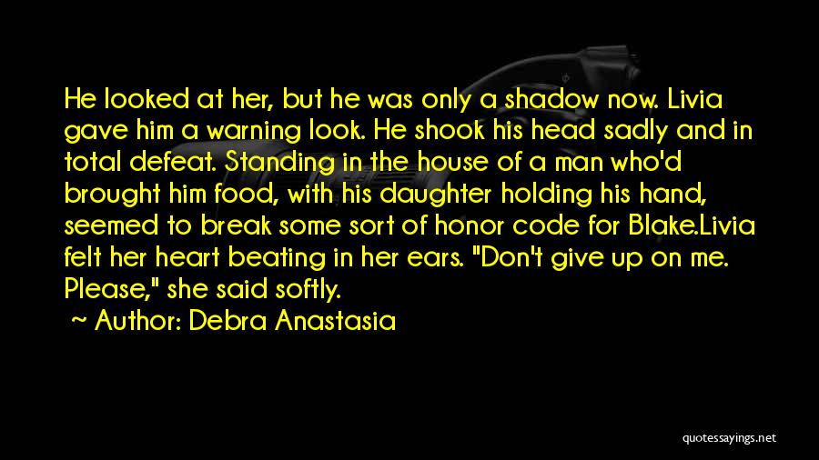 Debra Anastasia Quotes: He Looked At Her, But He Was Only A Shadow Now. Livia Gave Him A Warning Look. He Shook His