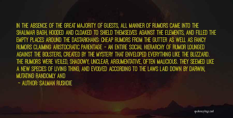 Salman Rushdie Quotes: In The Absence Of The Great Majority Of Guests, All Manner Of Rumors Came Into The Shalimar Bagh, Hooded And