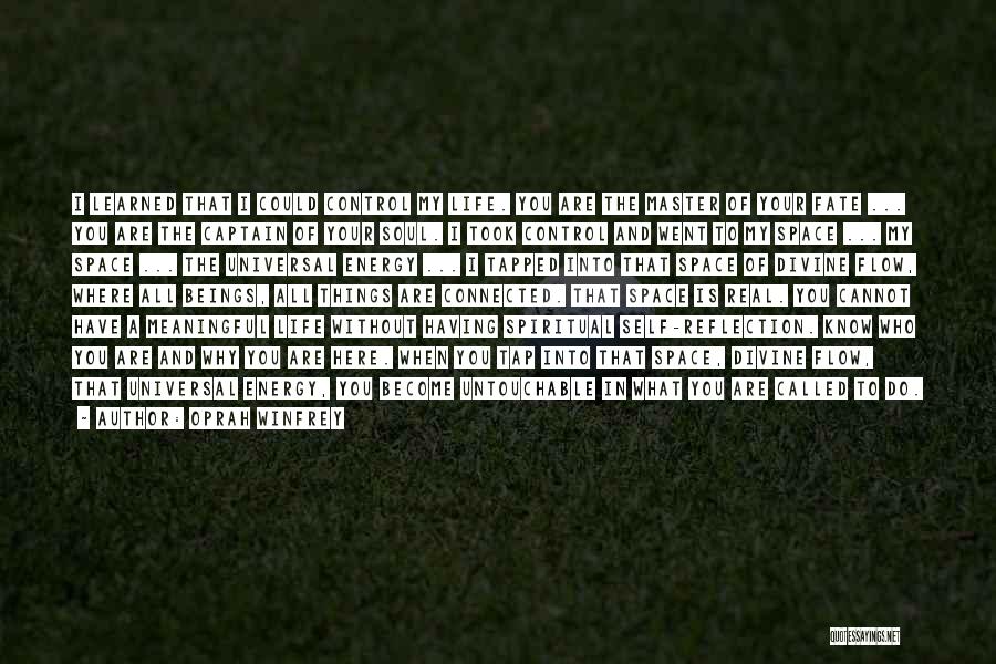 Oprah Winfrey Quotes: I Learned That I Could Control My Life. You Are The Master Of Your Fate ... You Are The Captain