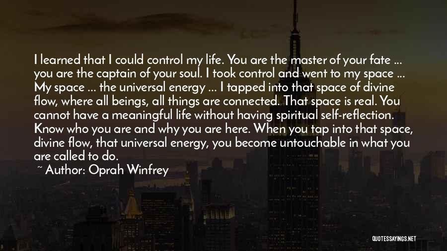 Oprah Winfrey Quotes: I Learned That I Could Control My Life. You Are The Master Of Your Fate ... You Are The Captain