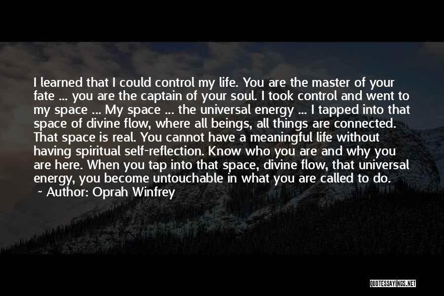 Oprah Winfrey Quotes: I Learned That I Could Control My Life. You Are The Master Of Your Fate ... You Are The Captain