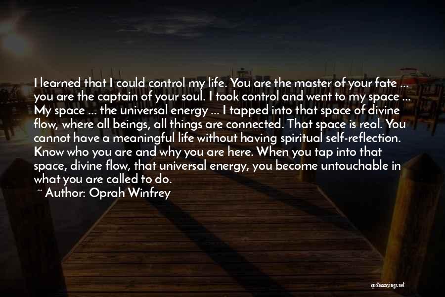 Oprah Winfrey Quotes: I Learned That I Could Control My Life. You Are The Master Of Your Fate ... You Are The Captain