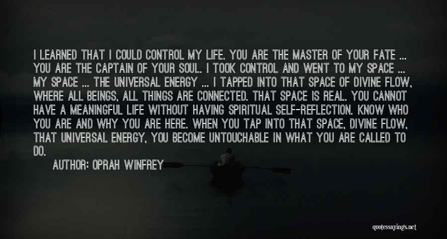 Oprah Winfrey Quotes: I Learned That I Could Control My Life. You Are The Master Of Your Fate ... You Are The Captain