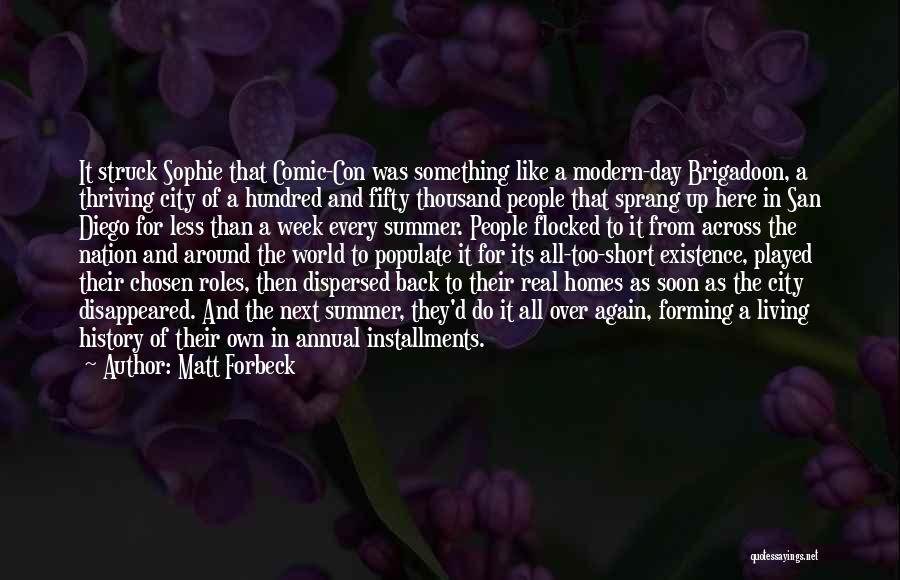 Matt Forbeck Quotes: It Struck Sophie That Comic-con Was Something Like A Modern-day Brigadoon, A Thriving City Of A Hundred And Fifty Thousand