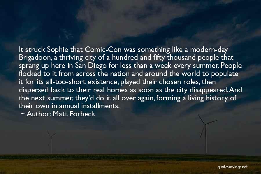 Matt Forbeck Quotes: It Struck Sophie That Comic-con Was Something Like A Modern-day Brigadoon, A Thriving City Of A Hundred And Fifty Thousand