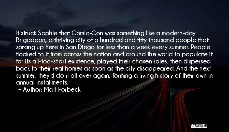 Matt Forbeck Quotes: It Struck Sophie That Comic-con Was Something Like A Modern-day Brigadoon, A Thriving City Of A Hundred And Fifty Thousand