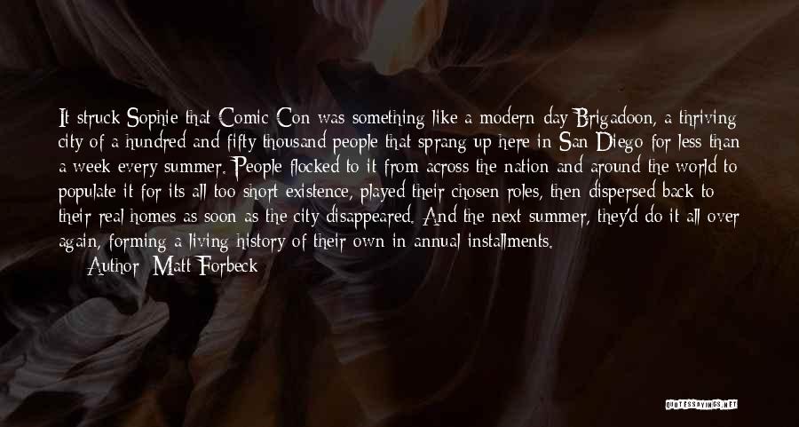 Matt Forbeck Quotes: It Struck Sophie That Comic-con Was Something Like A Modern-day Brigadoon, A Thriving City Of A Hundred And Fifty Thousand