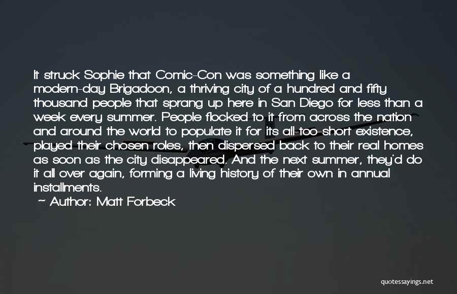 Matt Forbeck Quotes: It Struck Sophie That Comic-con Was Something Like A Modern-day Brigadoon, A Thriving City Of A Hundred And Fifty Thousand