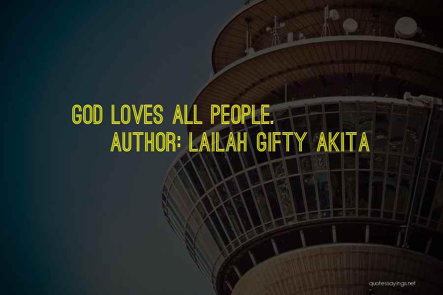 Lailah Gifty Akita Quotes: God Loves All People.