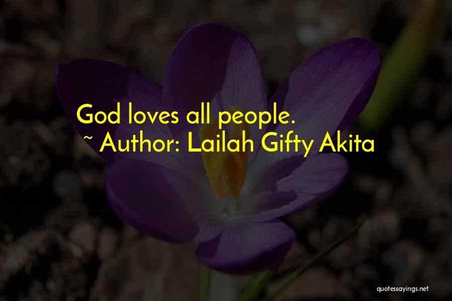 Lailah Gifty Akita Quotes: God Loves All People.