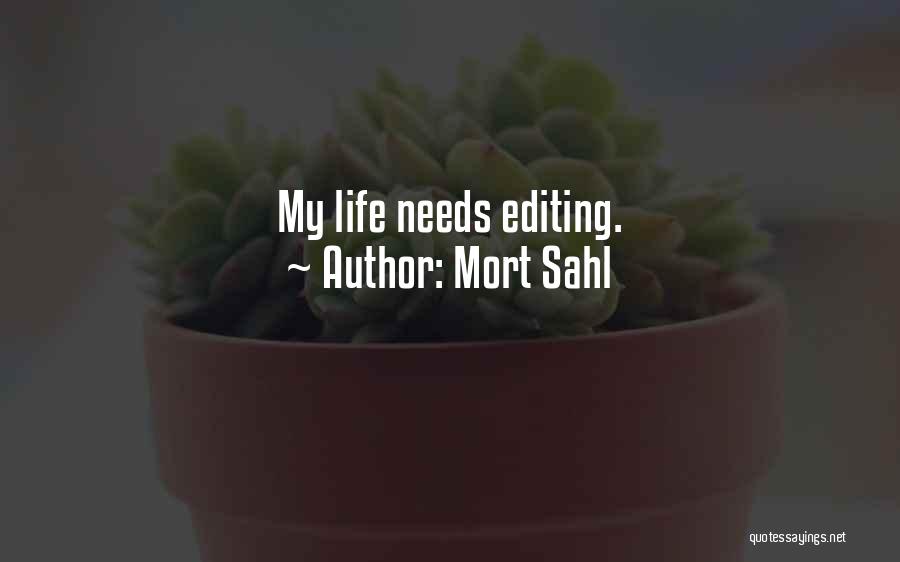 Mort Sahl Quotes: My Life Needs Editing.