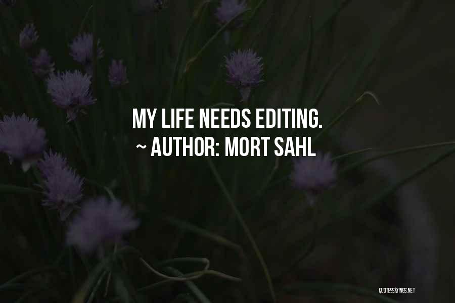Mort Sahl Quotes: My Life Needs Editing.