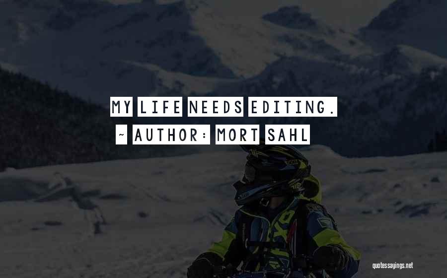 Mort Sahl Quotes: My Life Needs Editing.