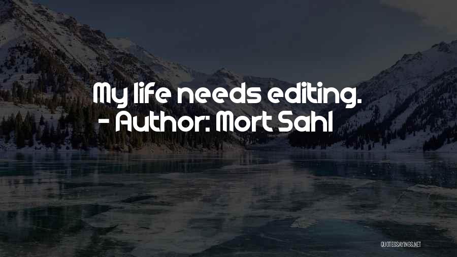 Mort Sahl Quotes: My Life Needs Editing.