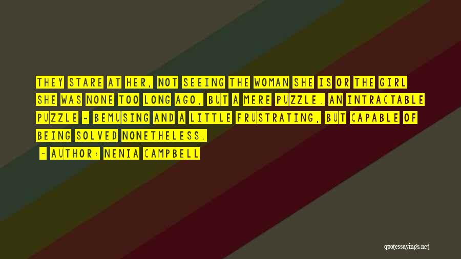 Nenia Campbell Quotes: They Stare At Her, Not Seeing The Woman She Is Or The Girl She Was None Too Long Ago, But