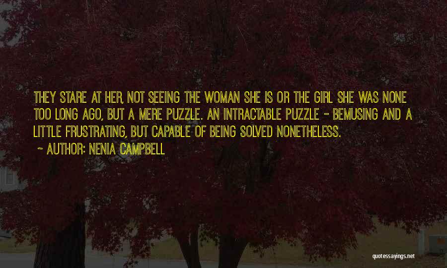 Nenia Campbell Quotes: They Stare At Her, Not Seeing The Woman She Is Or The Girl She Was None Too Long Ago, But