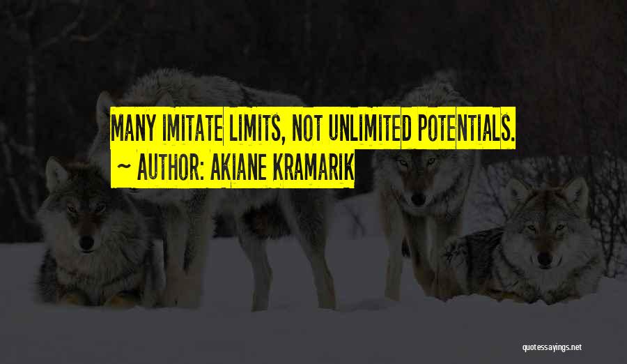 Akiane Kramarik Quotes: Many Imitate Limits, Not Unlimited Potentials.