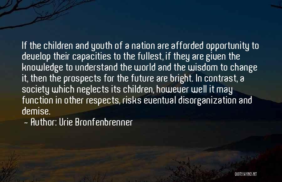 Urie Bronfenbrenner Quotes: If The Children And Youth Of A Nation Are Afforded Opportunity To Develop Their Capacities To The Fullest, If They