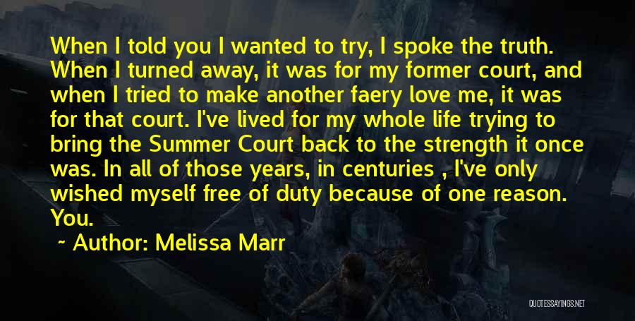 Melissa Marr Quotes: When I Told You I Wanted To Try, I Spoke The Truth. When I Turned Away, It Was For My