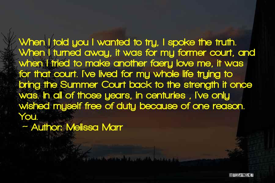 Melissa Marr Quotes: When I Told You I Wanted To Try, I Spoke The Truth. When I Turned Away, It Was For My