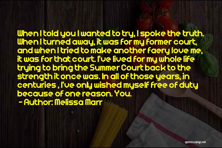 Melissa Marr Quotes: When I Told You I Wanted To Try, I Spoke The Truth. When I Turned Away, It Was For My