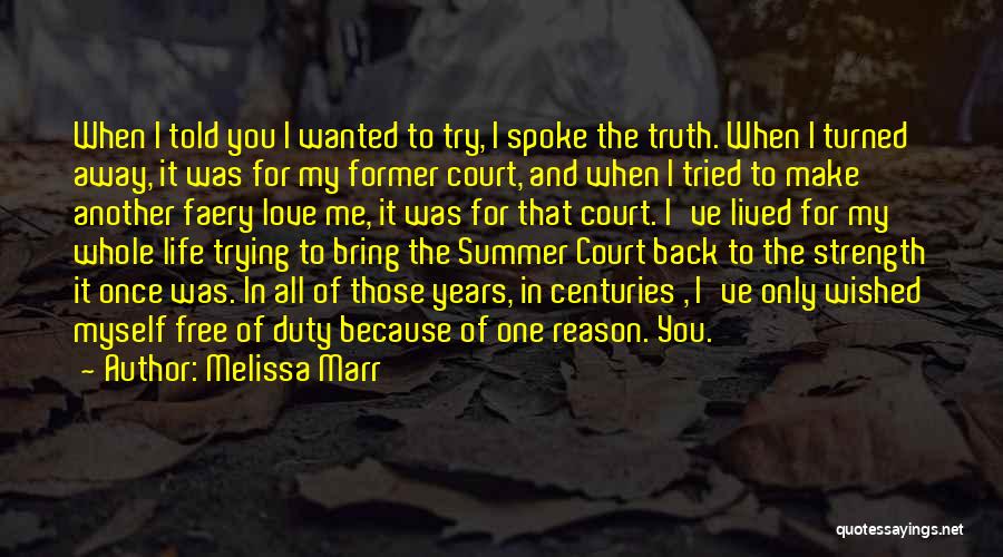 Melissa Marr Quotes: When I Told You I Wanted To Try, I Spoke The Truth. When I Turned Away, It Was For My