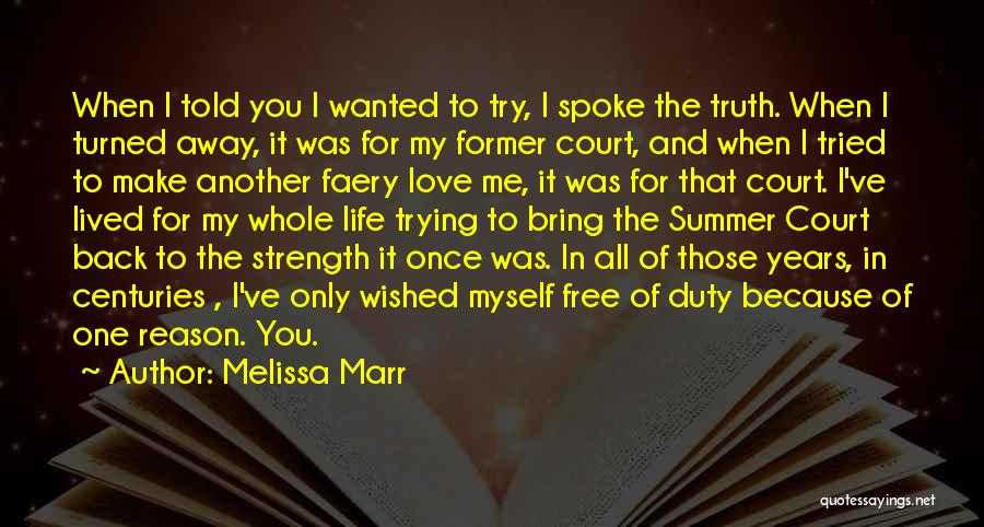 Melissa Marr Quotes: When I Told You I Wanted To Try, I Spoke The Truth. When I Turned Away, It Was For My
