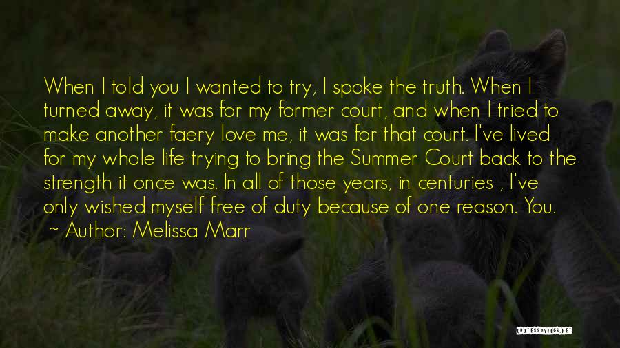 Melissa Marr Quotes: When I Told You I Wanted To Try, I Spoke The Truth. When I Turned Away, It Was For My