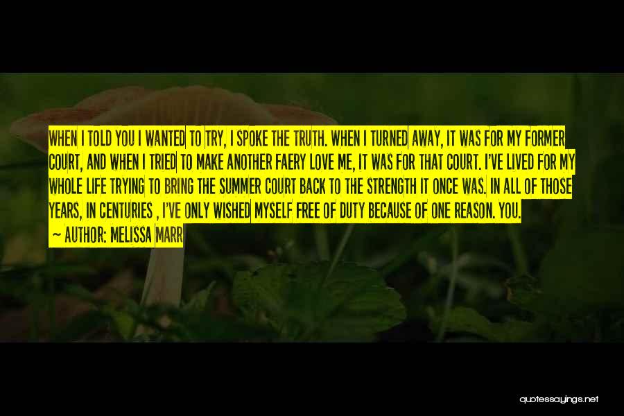 Melissa Marr Quotes: When I Told You I Wanted To Try, I Spoke The Truth. When I Turned Away, It Was For My