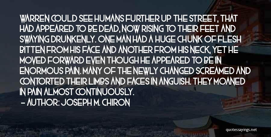 Joseph M. Chiron Quotes: Warren Could See Humans Further Up The Street, That Had Appeared To Be Dead, Now Rising To Their Feet And