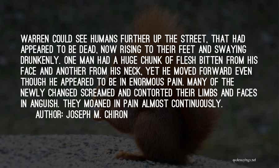 Joseph M. Chiron Quotes: Warren Could See Humans Further Up The Street, That Had Appeared To Be Dead, Now Rising To Their Feet And