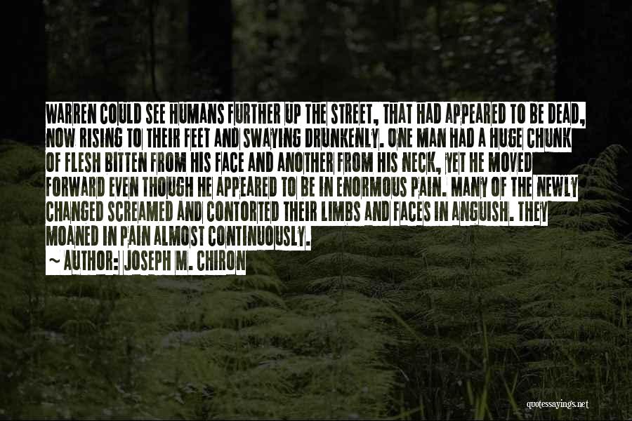 Joseph M. Chiron Quotes: Warren Could See Humans Further Up The Street, That Had Appeared To Be Dead, Now Rising To Their Feet And