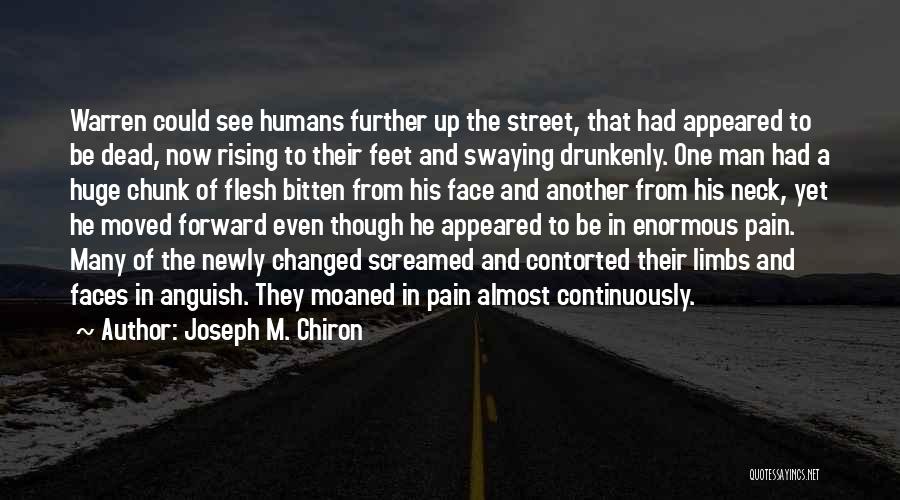 Joseph M. Chiron Quotes: Warren Could See Humans Further Up The Street, That Had Appeared To Be Dead, Now Rising To Their Feet And