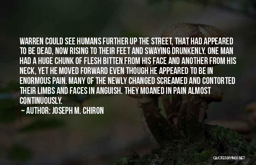 Joseph M. Chiron Quotes: Warren Could See Humans Further Up The Street, That Had Appeared To Be Dead, Now Rising To Their Feet And