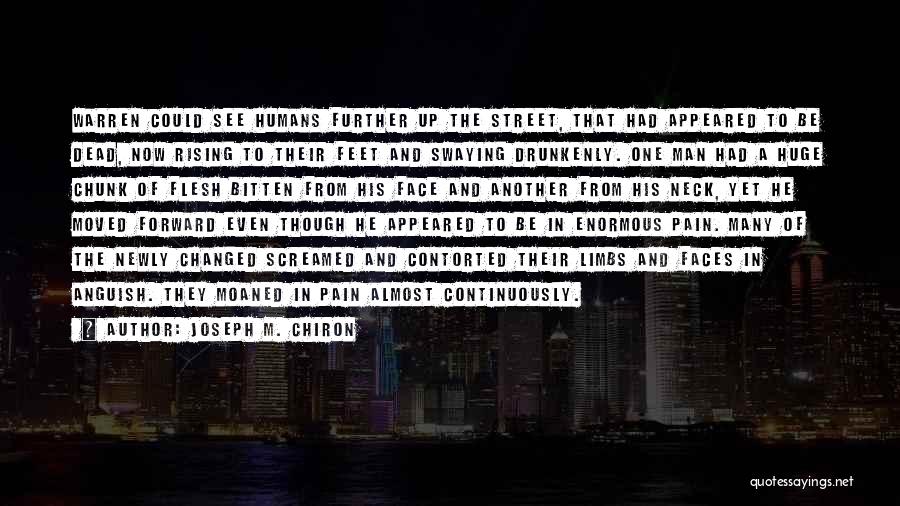 Joseph M. Chiron Quotes: Warren Could See Humans Further Up The Street, That Had Appeared To Be Dead, Now Rising To Their Feet And