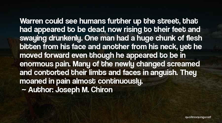 Joseph M. Chiron Quotes: Warren Could See Humans Further Up The Street, That Had Appeared To Be Dead, Now Rising To Their Feet And