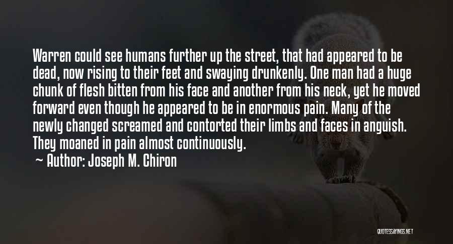 Joseph M. Chiron Quotes: Warren Could See Humans Further Up The Street, That Had Appeared To Be Dead, Now Rising To Their Feet And