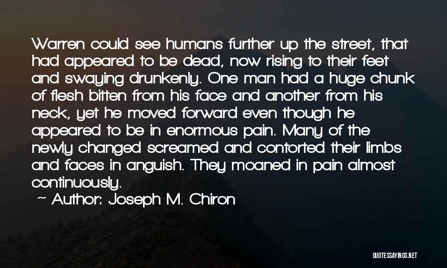 Joseph M. Chiron Quotes: Warren Could See Humans Further Up The Street, That Had Appeared To Be Dead, Now Rising To Their Feet And